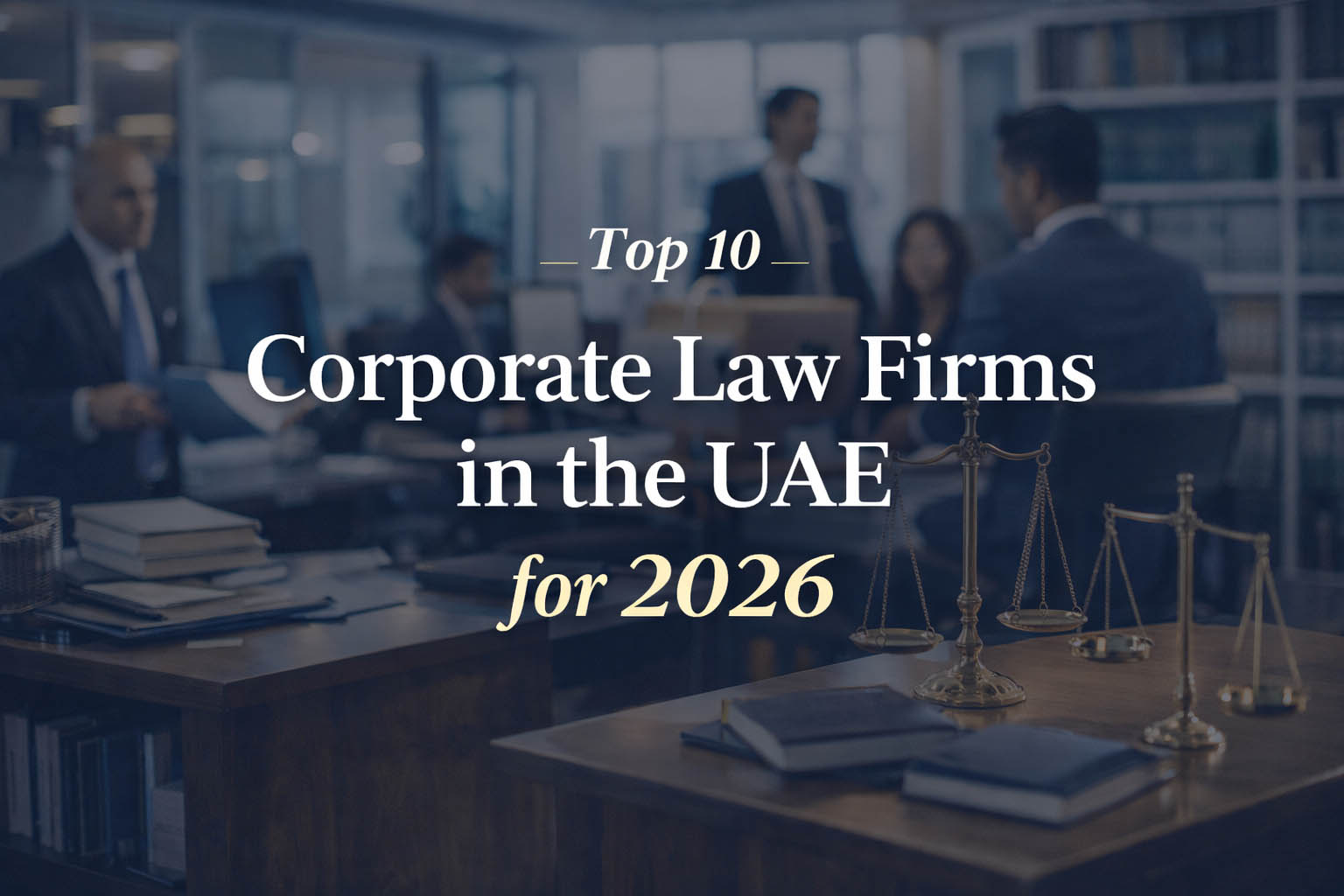 Top 10 Corporate Law Firms in the UAE for 2026